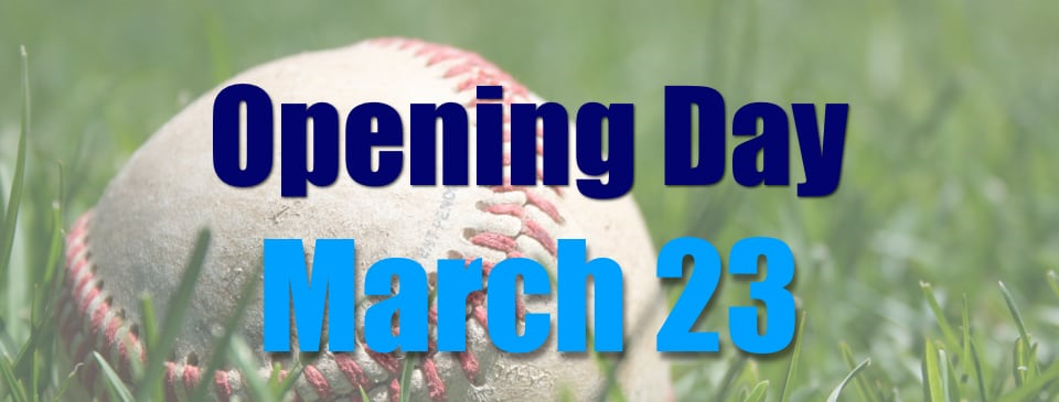Opening Day March 23